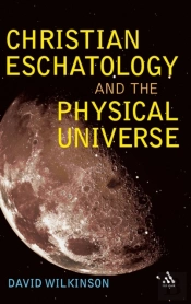 Christian Eschatology And The Physical Universe