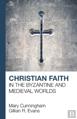 Bertrand.pt - Christian Faith In The Byzantine And Medieval Worlds