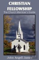 Christian Fellowship, The Church Member'S Guide