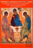 Christian Figural Reading And The Fashioning Of Identity