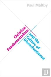 Christian Fundamentalism And The Culture Of Disenchantment