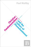Christian Fundamentalism And The Culture Of Disenchantment
