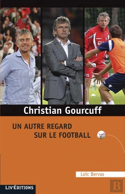 Bertrand.pt - Christian Gourcuff : Un Autre Regard Sur Le Football