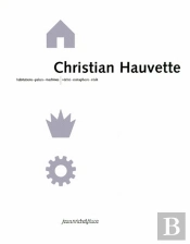Christian Hauvette ; Habitations, Palais, Machines