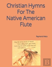 Christian Hymns For The Native American Flute