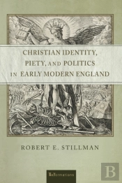 Christian Identity, Piety, And Politics In Early Modern England
