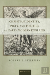 Christian Identity, Piety, And Politics In Early Modern England