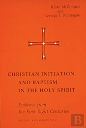 Christian Initiation And Baptism In The Holy Spirit