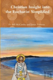 Christian Insight Into The Eucharist Simplified