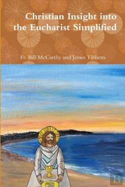Bertrand.pt - Christian Insight Into The Eucharist Simplified