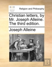 Christian Letters, By Mr. Joseph Alleine