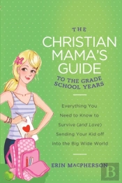 Christian Mama'S Guide To Grade School Years