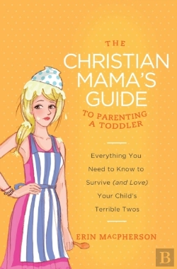 Bertrand.pt - Christian Mama'S Guide To Parenting A Toddler