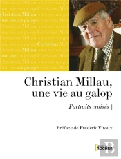 Christian Millau, Une Vie Au Galop : Portraits Croisés