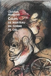 Christian Monginot - Coups De Marteau En Forme De Ciel