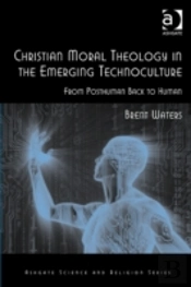 Christian Moral Theology In The Emerging Technoculture