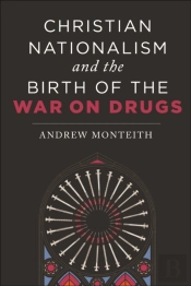 Christian Nationalism And The Birth Of The War On Drugs