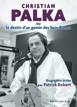 Bertrand.pt - Christian Palka Ou Le Destin D'Un Gamin Des Bois-Blancs
