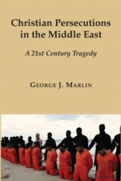 Christian Persecutions In The Middle East Â€“ A 21st Century Tragedy