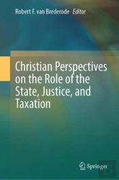 Christian Perspectives On The Role Of The State, Justice, And Taxation
