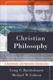 Christian Philosophy Â€“ A Systematic And Narrative Introduction
