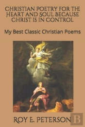 Christian Poetry For The Heart And Soul Because Christ Is In Control
