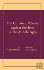 Christian Polemic Against The Jews In The Middle Ages, The