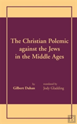 Bertrand.pt - Christian Polemic Against The Jews In The Middle Ages, The