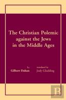 Christian Polemic Against The Jews In The Middle Ages, The