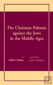 Christian Polemic Against The Jews In The Middle Ages, The