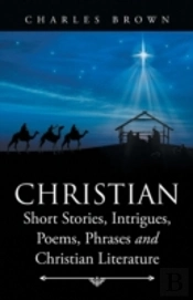 Christian Short Stories, Intrigues, Poems, Phrases And Christian Literature