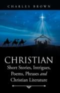 Christian Short Stories, Intrigues, Poems, Phrases And Christian Literature