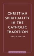 Christian Spirituality In The Catholic Tradition