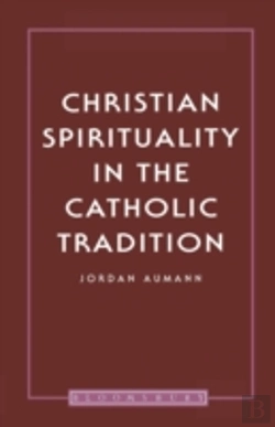 Bertrand.pt - Christian Spirituality In The Catholic Tradition