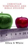 Christian Temperance And Bible Hygiene
