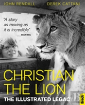 Christian The Lion: The Illustrated Legacy