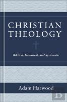 Christian Theology Â€“ Biblical, Historical, And Systematic