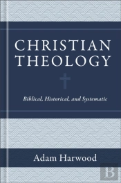 Christian Theology Â€“ Biblical, Historical, And Systematic