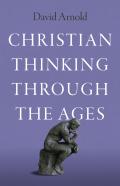 Christian Thinking Through The Ages
