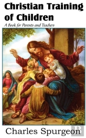 Christian Training Of Children - A Book For Parents And Teachers