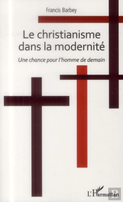 Bertrand.pt - Christianisme Dans La Modernité ; Une Chance Pour L'Homme De Demain