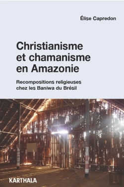 Bertrand.pt - Christianisme Et Chamanisme En Amazonie. Recompositions Religieuses Chez Les Baniwa Du Brésil
