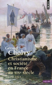 Christianisme Et Société En France Au Xixe Siècle (1790-1914)