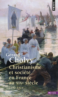 Bertrand.pt - Christianisme Et Société En France Au Xixe Siècle (1790-1914)