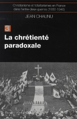 Bertrand.pt - Christianisme Et Totalitarismes En France Dans L'Entre-Deux-Guerres (1930-1940) Tome 3 ; La Chrétienté Paradoxale