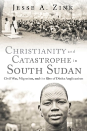Christianity And Catastrophe In South Sudan
