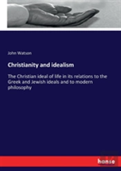 Christianity And Idealism