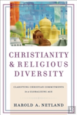 Bertrand.pt - Christianity And Religious Diversity Â€“ Clarifying Christian Commitments In A Globalizing Age