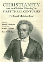 Christianity And The Christian Church Of The First Three Centuries