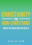 Christianity For Non-Christians (What Do Christians Believe?)